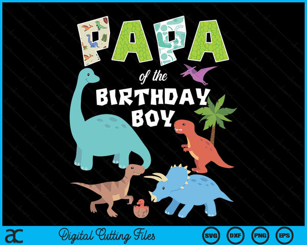 Papa Of The Birthday Boy Dinosaur Birthday Theme SVG PNG Digital Cutting Files