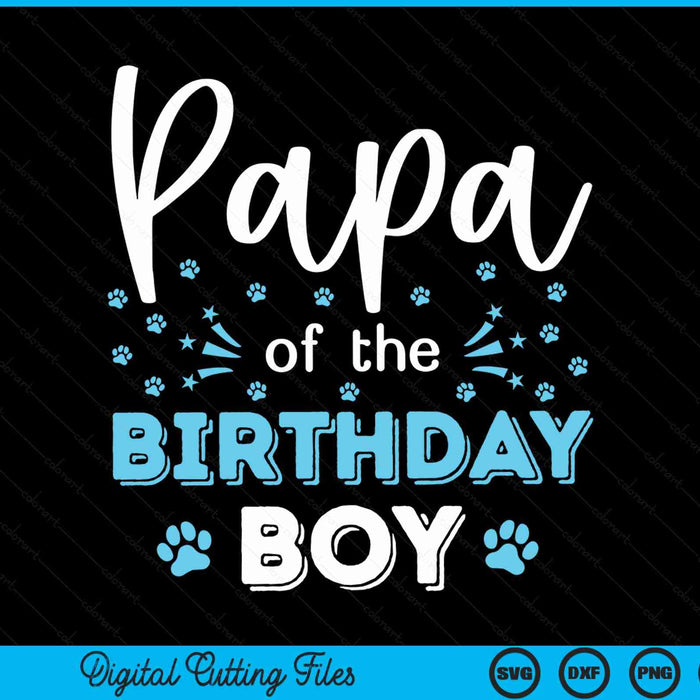 Papa of the birthday boy dog paw bday party celebration SVG cut file
