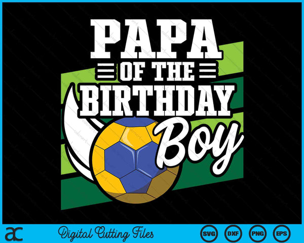 Papa Of The Birthday Boy Handball Lover Birthday SVG PNG Digital Cutting Files