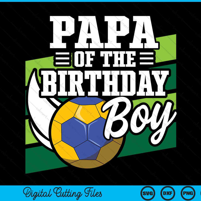 Papa Of The Birthday Boy Handball Lover Birthday SVG PNG Digital Cutting Files