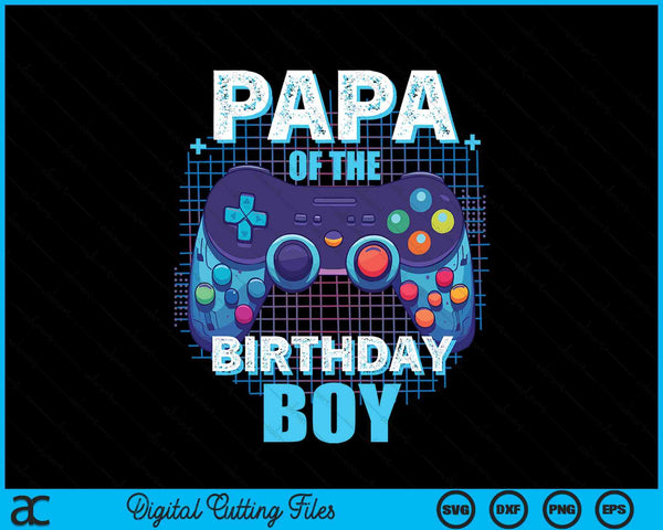 Papa of the birthday boy matching video game party SVG PNG cut file for Cricut