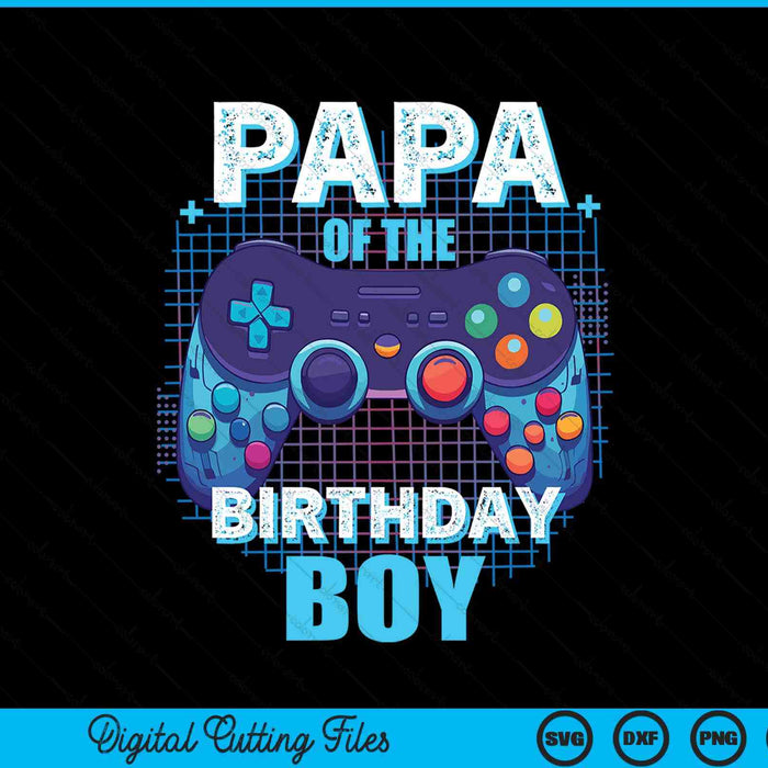 Papa of the birthday boy matching video game party SVG PNG cut file for Cricut