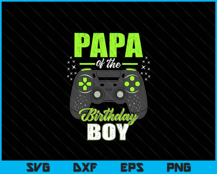 Papa Of The Birthday Boy Matching Video Gamer Birthday SVG PNG Digital Printable Files