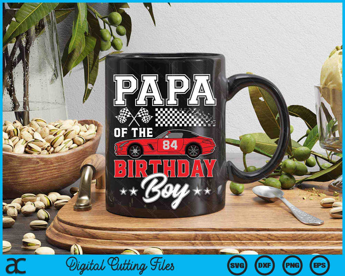 Papa Of The Birthday Boy Race Car Racing Car Driver SVG PNG Digital Printable Files