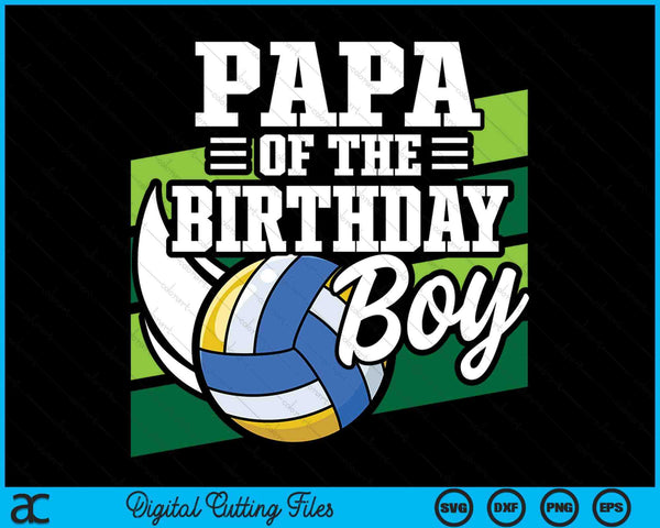 Papa Of The Birthday Boy Volleyball Lover Birthday SVG PNG Digital Cutting Files