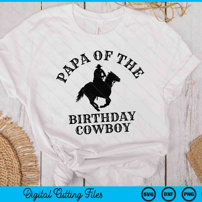 Papa Of The Birthday Cowboy Western Rodeo Party Matching SVG PNG Digital Cutting Files
