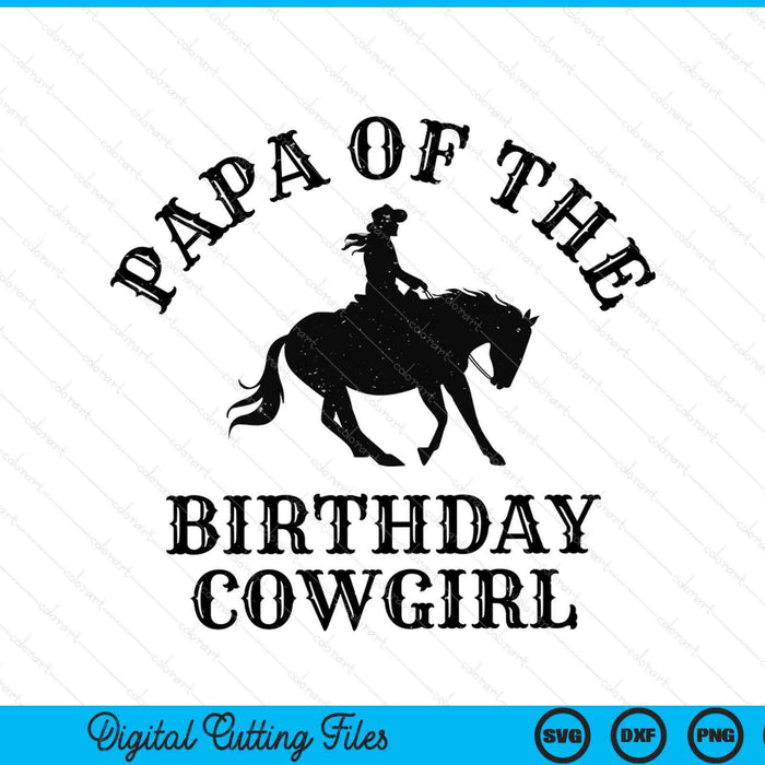 Papa of the birthday cowgirl western rodeo party matching SVG cut file