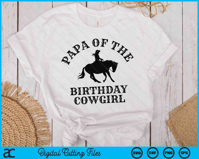 Papa Of The Birthday Cowgirl Western Rodeo Party Matching SVG PNG Digital Cutting Files