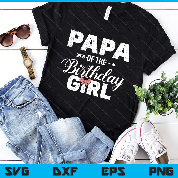 Papa Of The Birthday Girl Matching Family SVG PNG Digital Printable Files