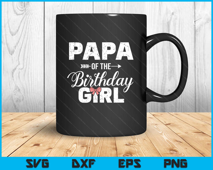 Papa Of The Birthday Girl Matching Family SVG PNG Digital Printable Files