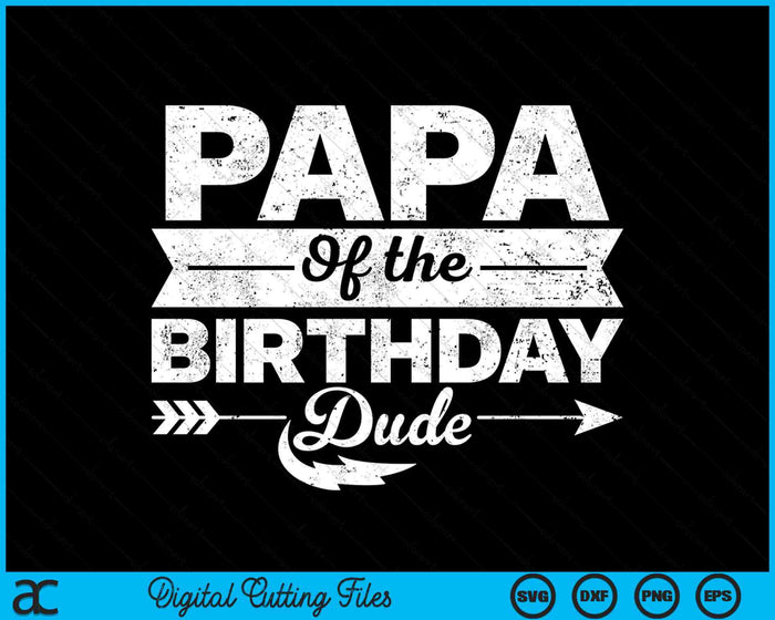 Papa Of  The Birthday Dude SVG PNG Cutting Printable Files