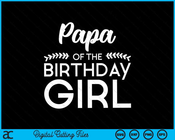 Papa Of The Birthday Girl SVG Digital Cutting Files