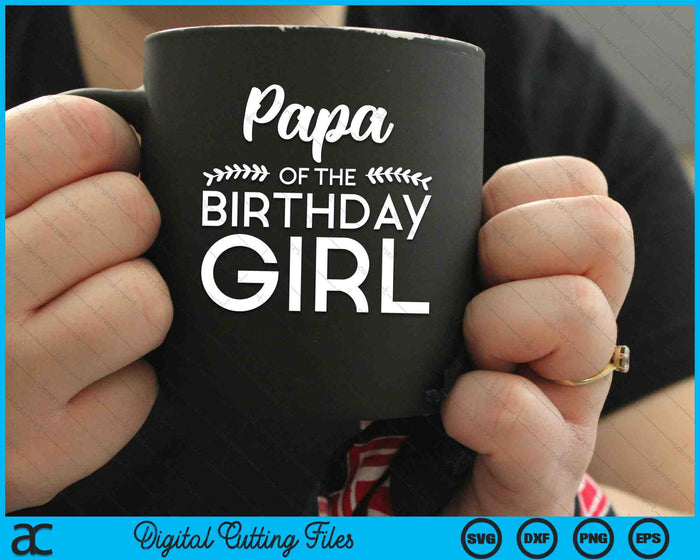 Papa Of The Birthday Girl SVG Digital Cutting Files