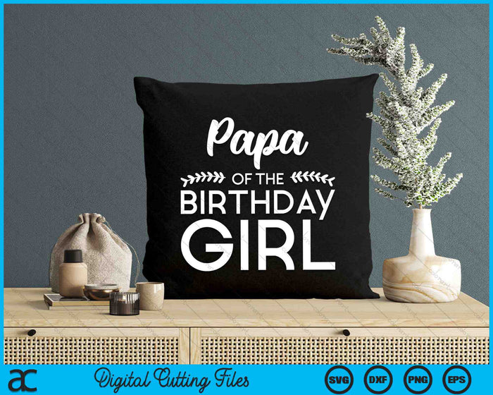 Papa Of The Birthday Girl SVG Digital Cutting Files