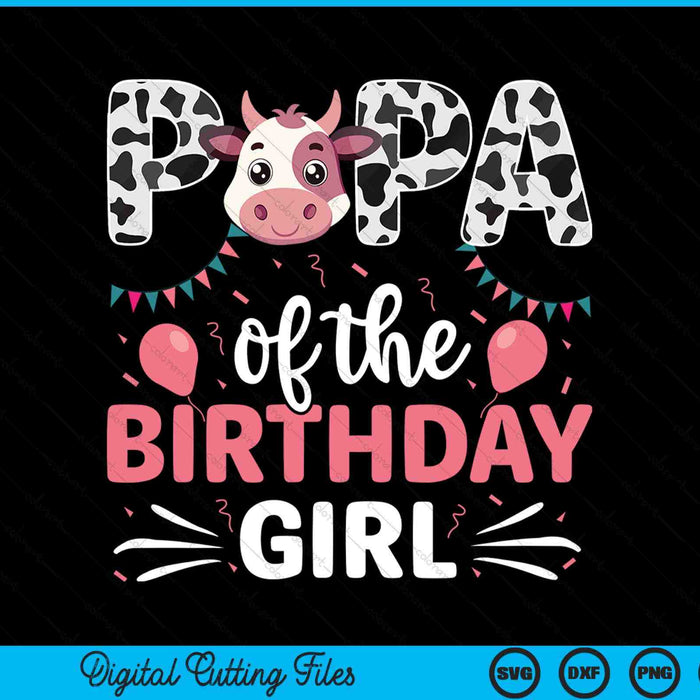 Papa Of The Birthday Girl Cow SVG PNG Digital Cutting Files