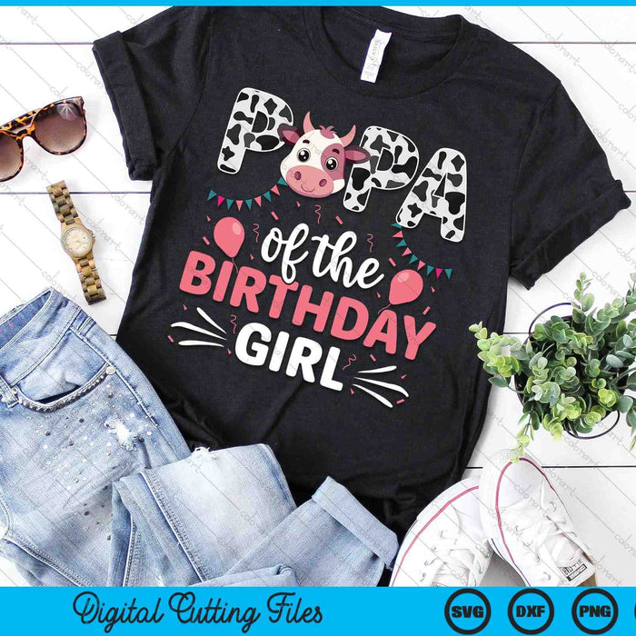 Papa Of The Birthday Girl Cow SVG PNG Digital Cutting Files