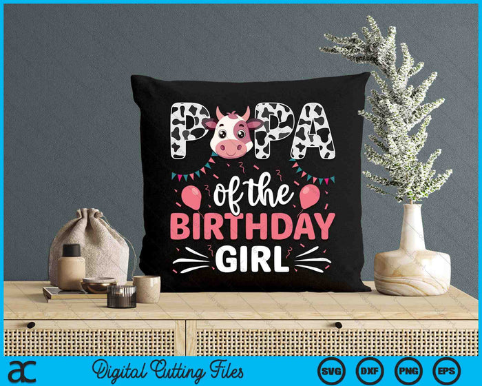 Papa Of The Birthday Girl Cow SVG PNG Digital Cutting Files