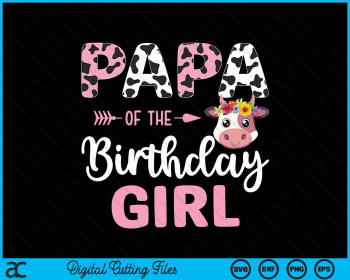 Papa Of The Birthday Girl Farm Cow 1 St Birthday Girl SVG PNG Digital Cutting Files