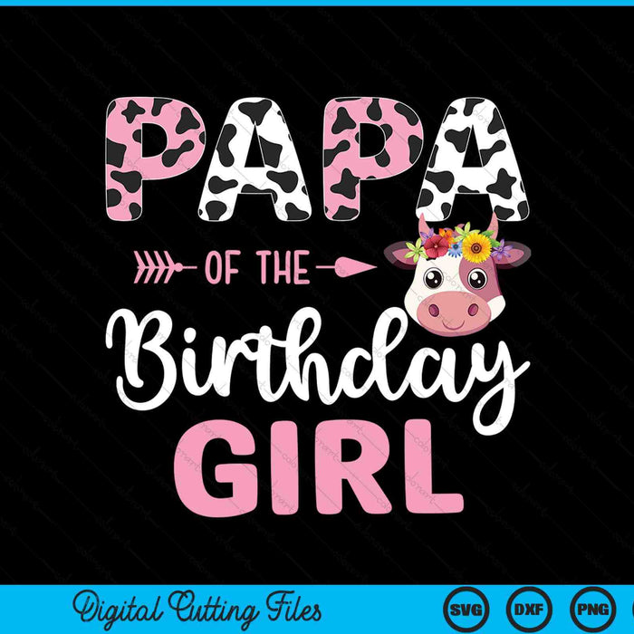 Papa Of The Birthday Girl Farm Cow 1 St Birthday Girl SVG PNG Digital Cutting Files
