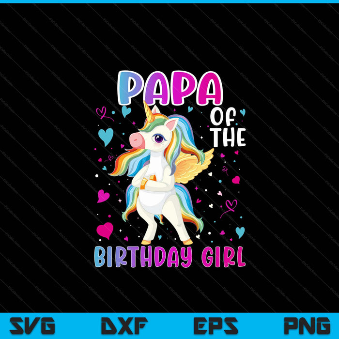 Papa of the birthday girl flossing unicorn papa SVG cut file