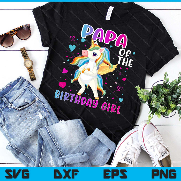 Papa Of The Birthday Girl Flossing Unicorn Papa Gifts SVG PNG Digital Printable Files