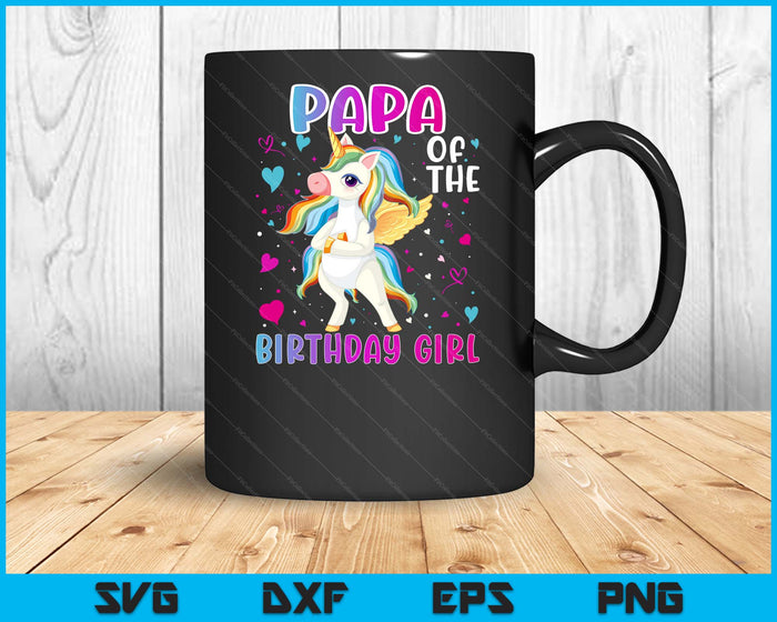 Papa Of The Birthday Girl Flossing Unicorn Papa Gifts SVG PNG Digital Printable Files