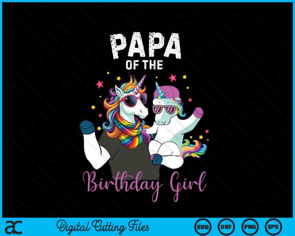 Papa of the birthday girl unicorn family SVG cut file