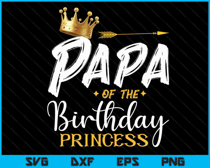 Papa van de verjaardag prinses SVG PNG digitale snijbestanden