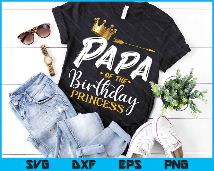 Papa Of The Birthday Princess SVG PNG Digital Cutting Files