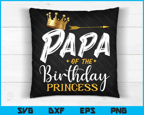 Papa Of The Birthday Princess SVG PNG Digital Cutting Files