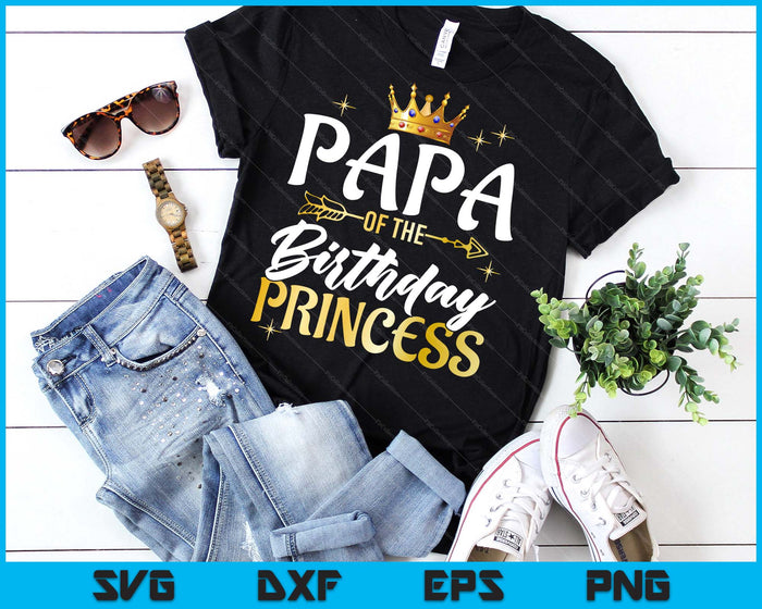 Papa Of The Birthday Princess Girl Party Matching Family SVG PNG Digital Printable Files