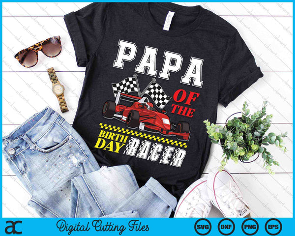 Papa Of The Birthday Racer Family Race Car Party SVG PNG Digital Cutting Files