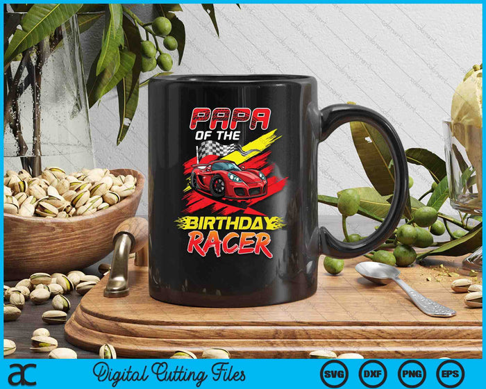 Papa Of The Birthday Racer Race Car Party Family Matching SVG PNG Digital Printable Files