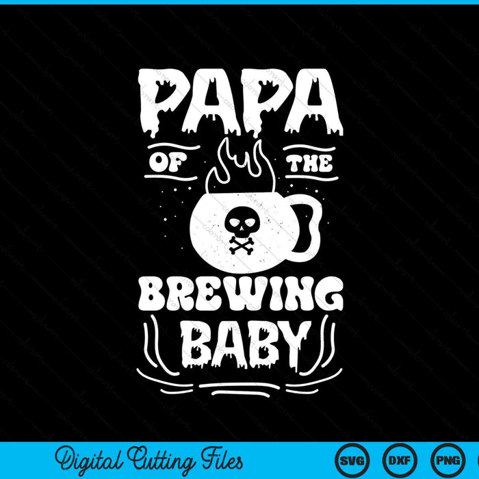 Papa of the brewing baby Halloween pregnancy announcement SVG cut file