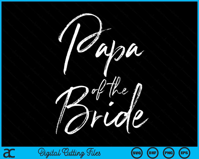 Papa Of The Bride For Wedding SVG PNG Digital Cutting Files