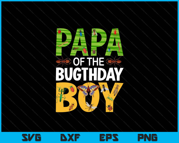 Papa Of The Bugthday Boy Birthday Party Insects SVG PNG Digital Cutting Files