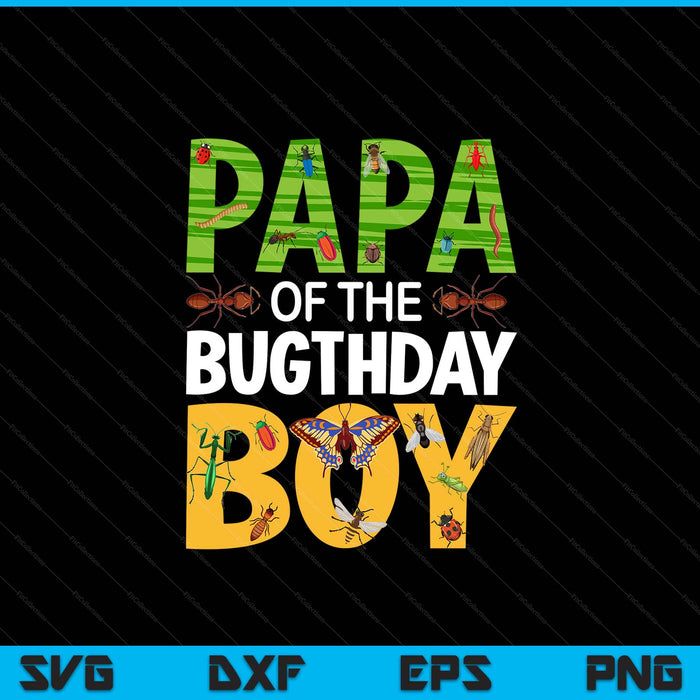 Papa of the bugthday boy bug themed birthday party insects SVG cut file