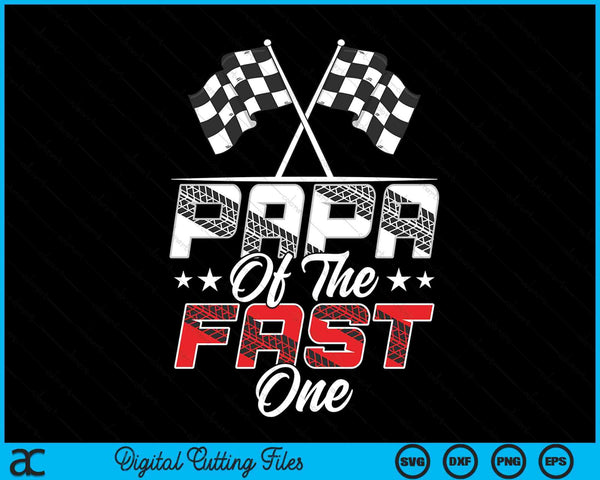 Papa of the fast one first birthday racing car family SVG cut file