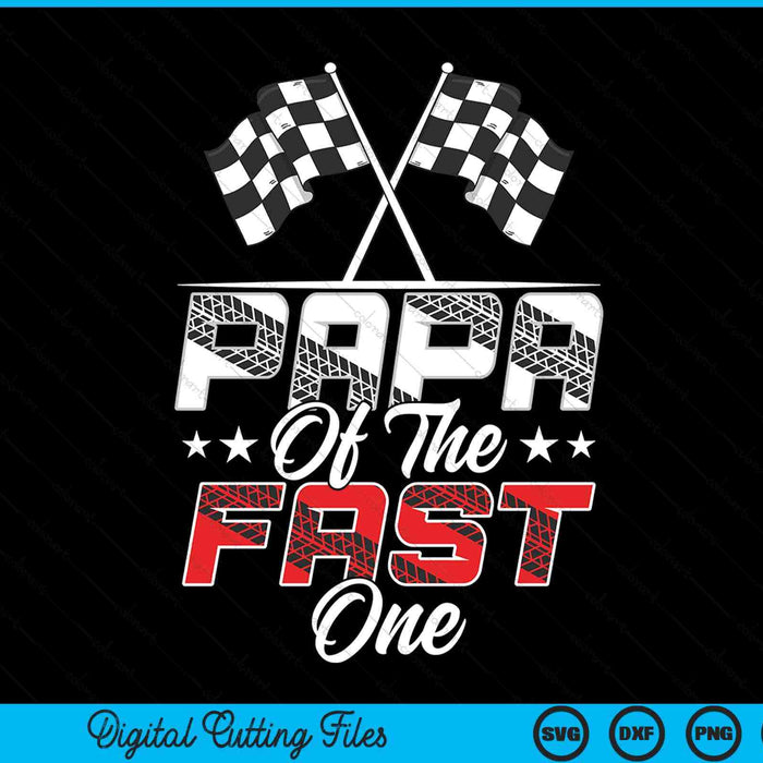 Papa of the fast one first birthday racing car family SVG PNG cut file for Cricut