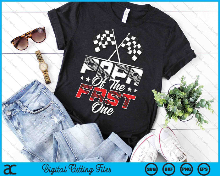 Papa Of The Fast One First Birthday Racing Car Family SVG PNG Digital Printable Files