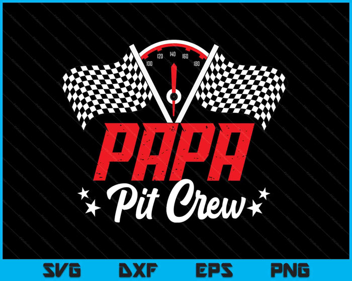 Papa Pit Crew Birthday Party Race Car Lover Racing Family SVG PNG Digital Printable Files