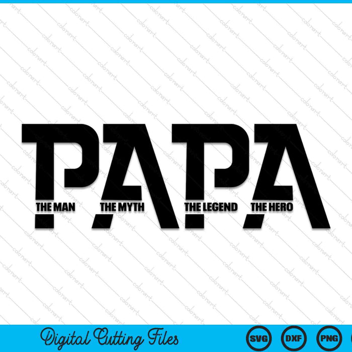 Papa the man the myth the legend SVG cut file