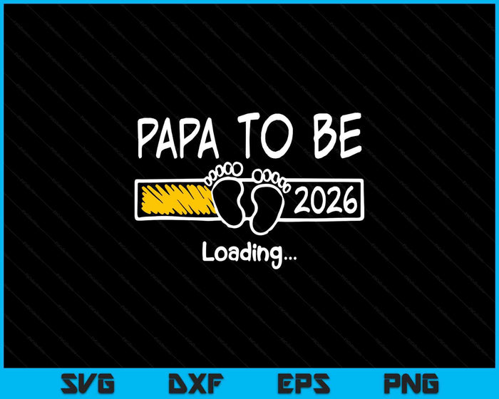 Papa To Be 2026 Loading Papa Est 2026 Promoted To Papa SVG PNG Digital Printable Files