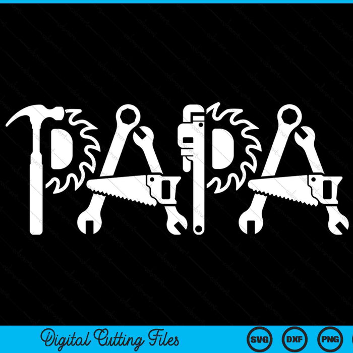 Papa Tools Father's Day SVG PNG Digital Cutting Files