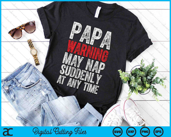 Papa Warning May Nap Suddenly At Any Time SVG PNG Digital Printable Files