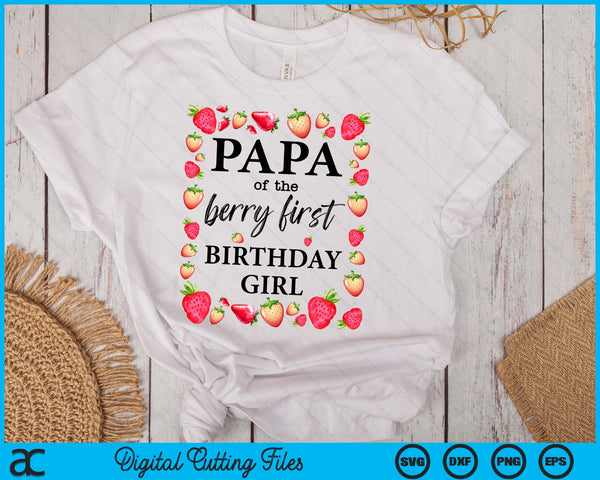 Papa of The Berry First Birthday Girl Sweet One Strawberry SVG PNG Digital Cutting Files