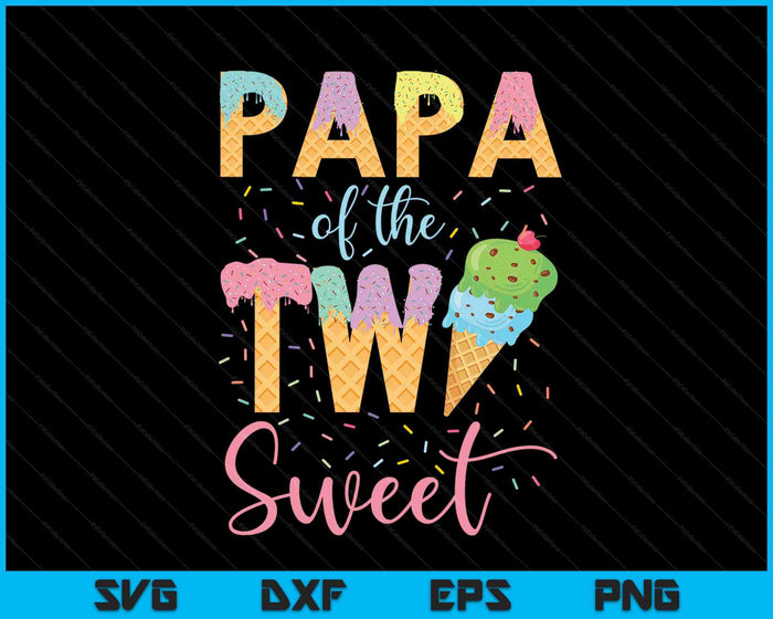 Papa of the Two Sweet Birthday Girl Ice Cream SVG PNG Digital Cutting File