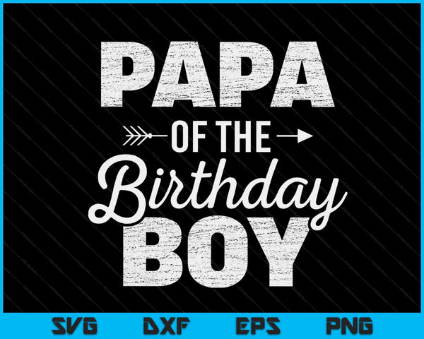 Papa of the birthday boy SVG cut file