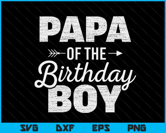 Papa of the Birthday Boy SVG PNG Digital Cutting Files