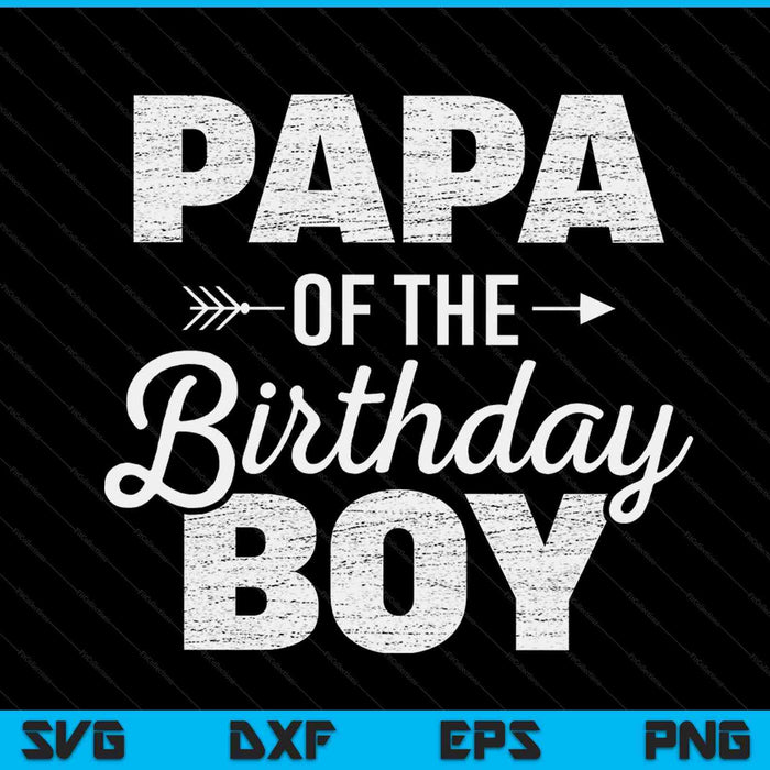 Papa of the birthday boy SVG cut file